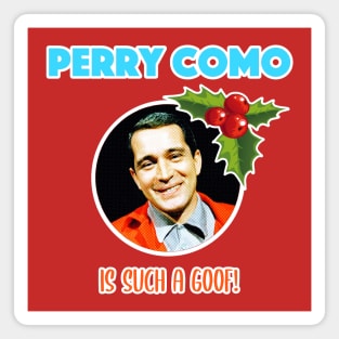 Perry Como is such a goof! (White Border) Magnet